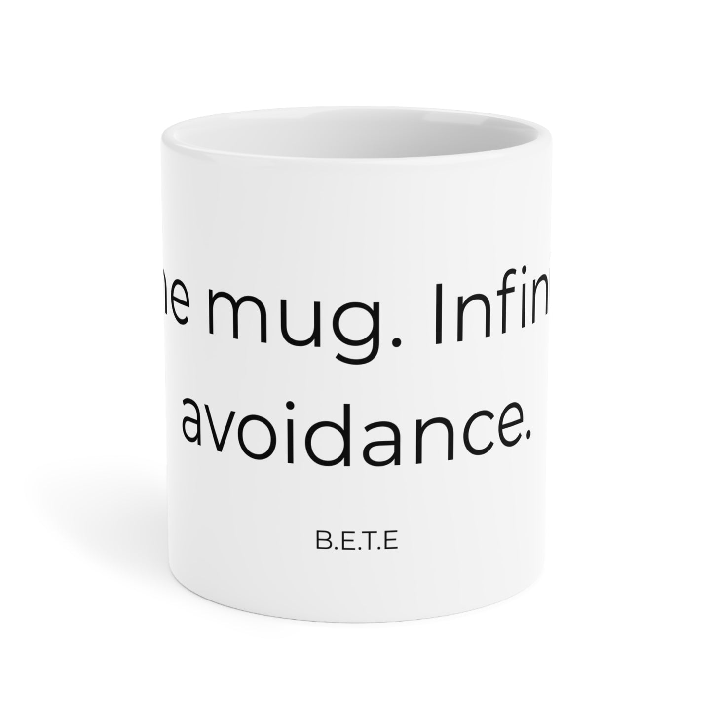 One Mug. Infinite Avoidance. Ceramic Mug.
