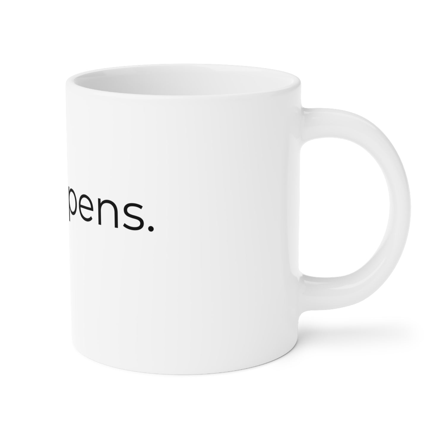 Sip Happens. Ceramic Mugs.