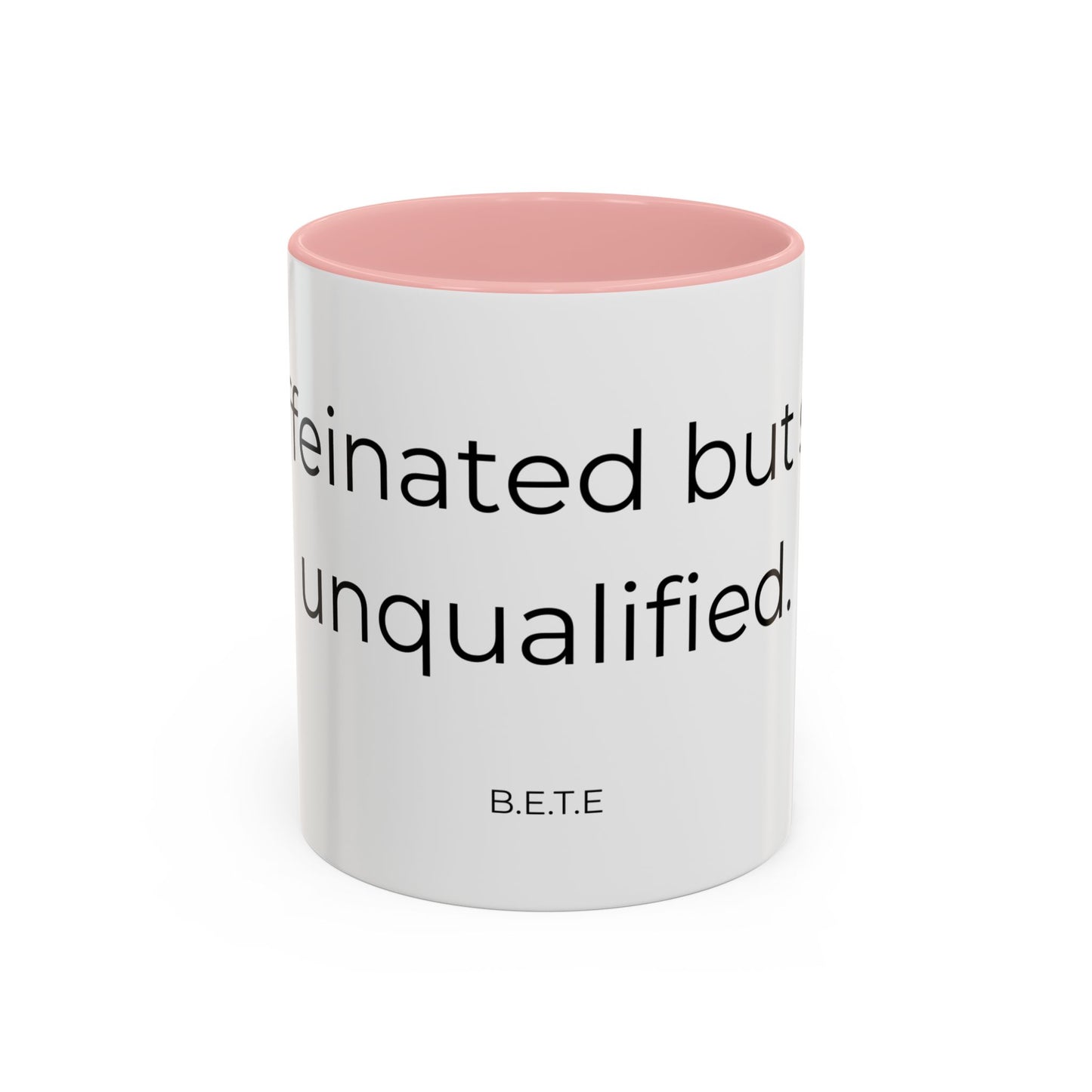 Caffeinated but unqualified Coffee Mug 2