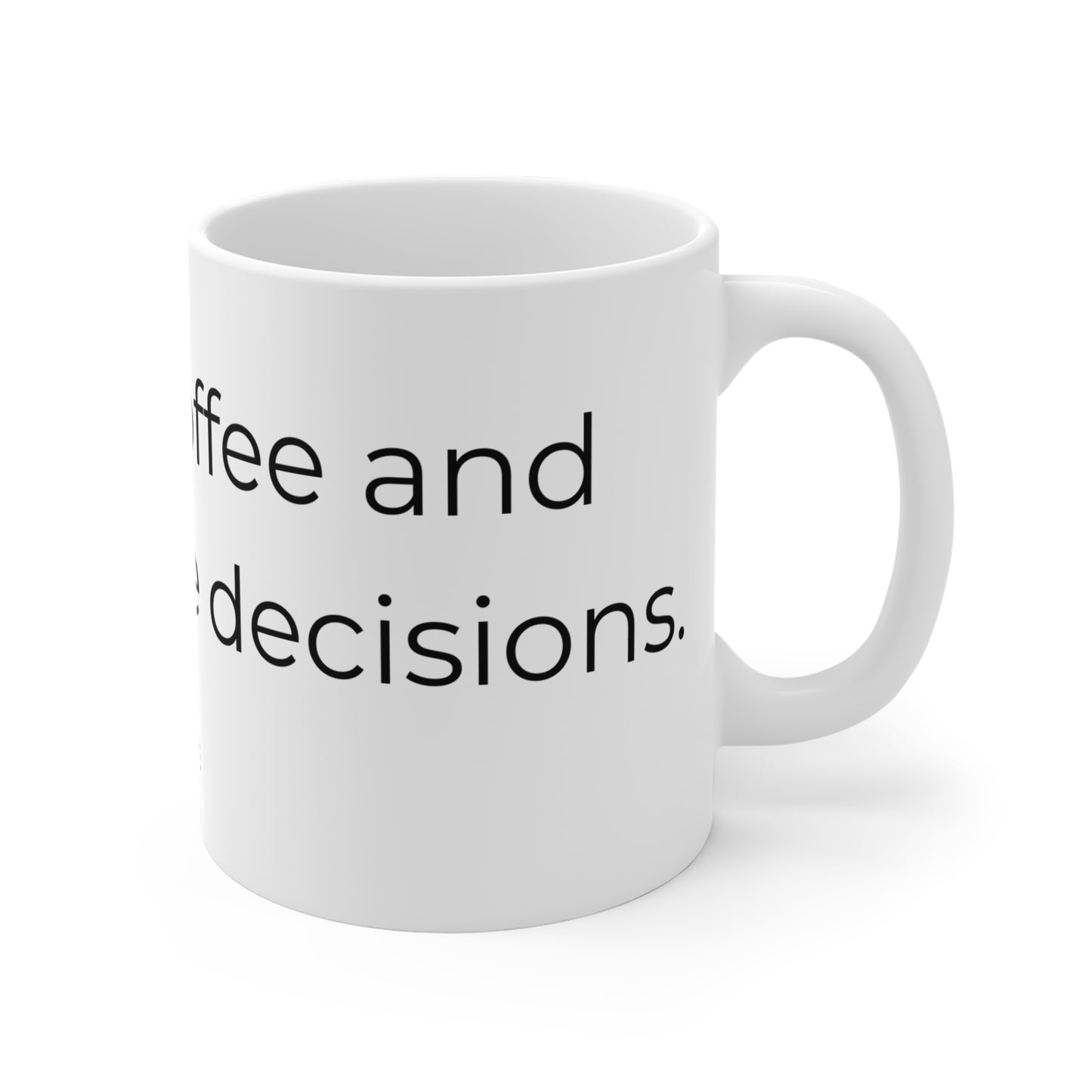 I run on coffee and questionable decisions. Our Breakthrough Mug. Ceramic Coffee Mugs.