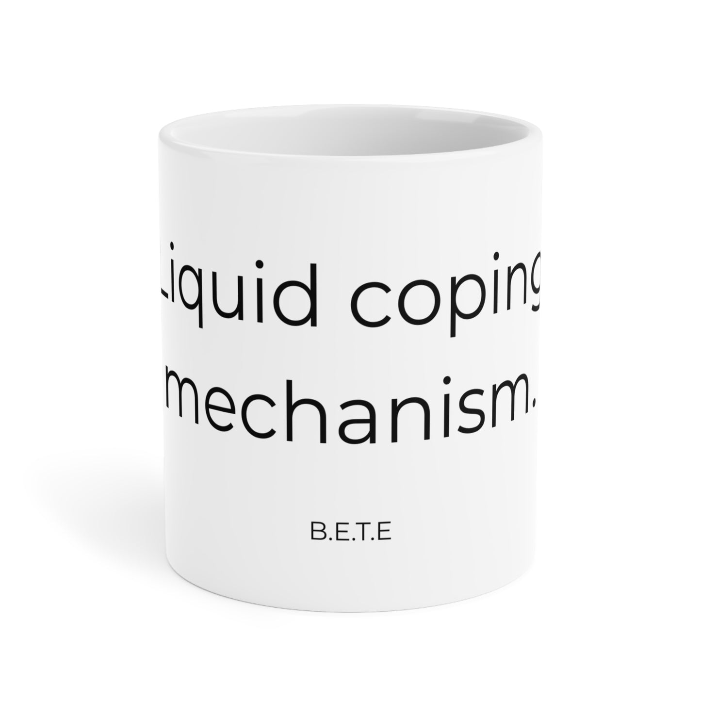 Liquid coping mechanism. Ceramic Mugs