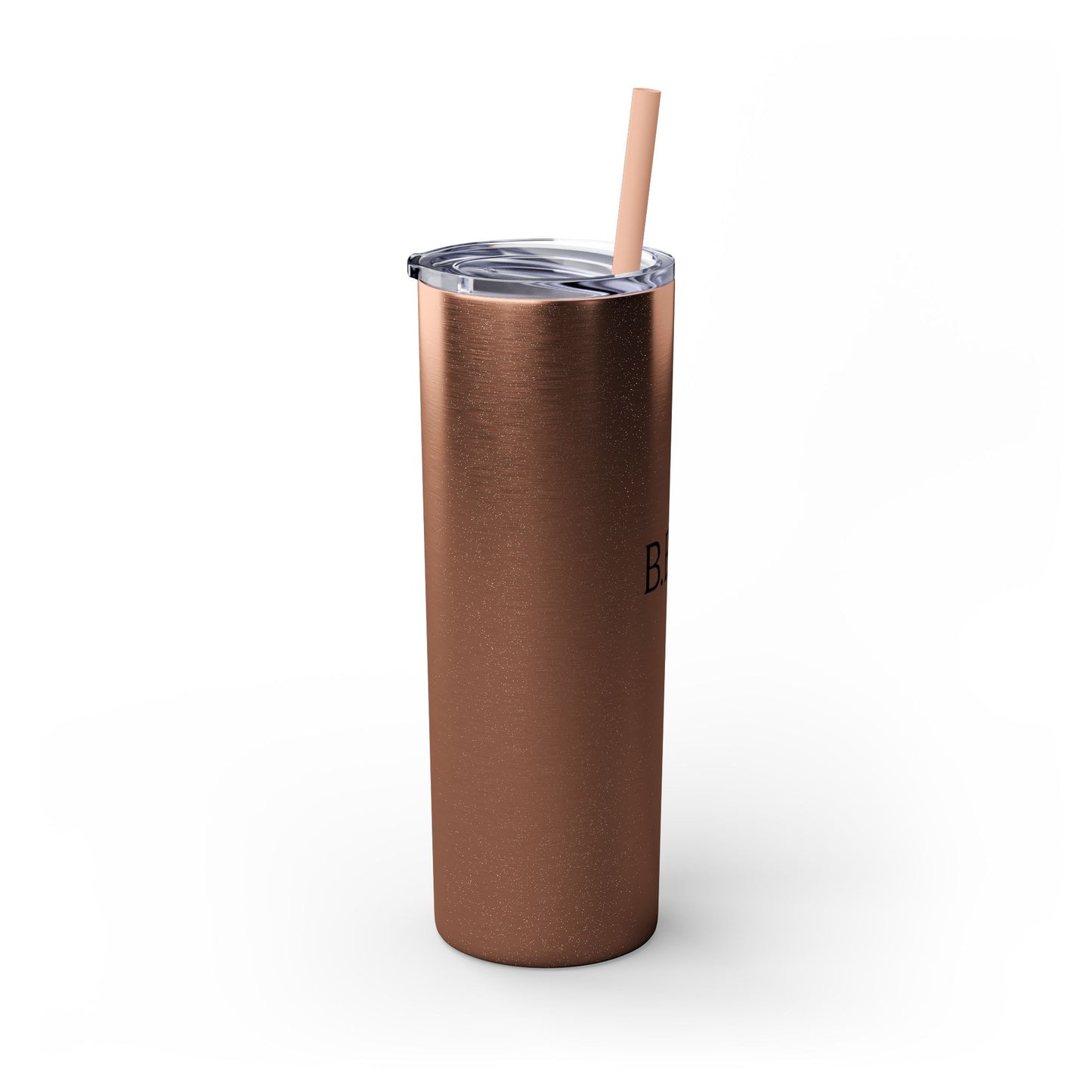 Skinny Tumbler — "B.E.T.E" 20oz Insulated Straw Cup