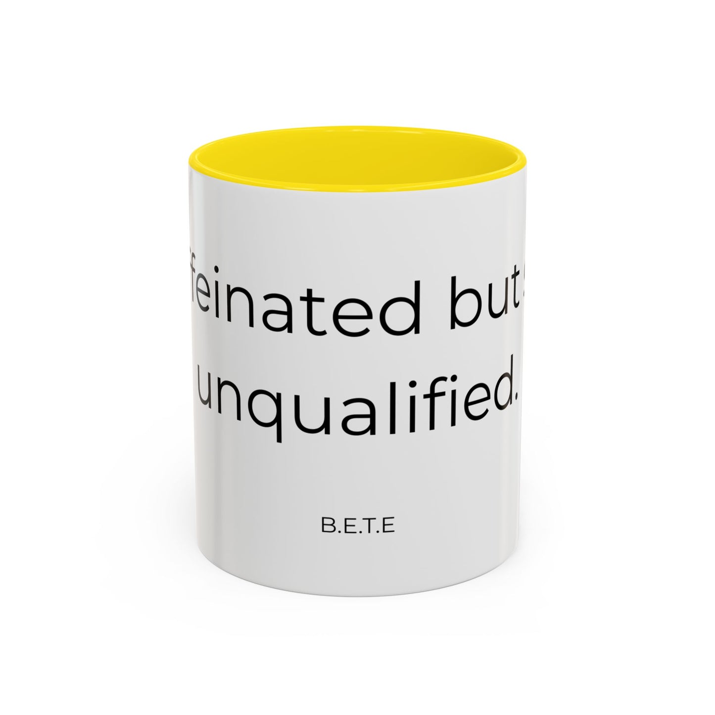 Caffeinated but unqualified Coffee Mug 2