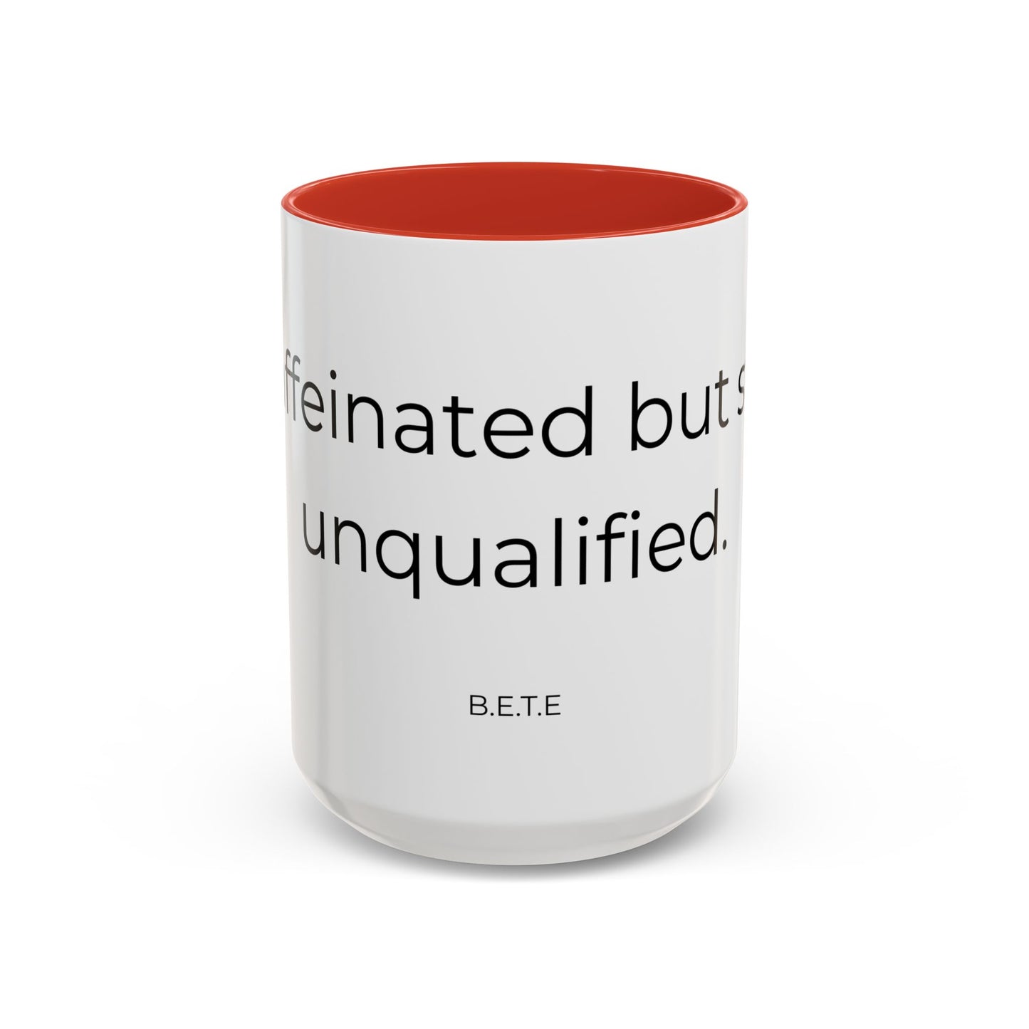 Caffeinated but unqualified Coffee Mug 2