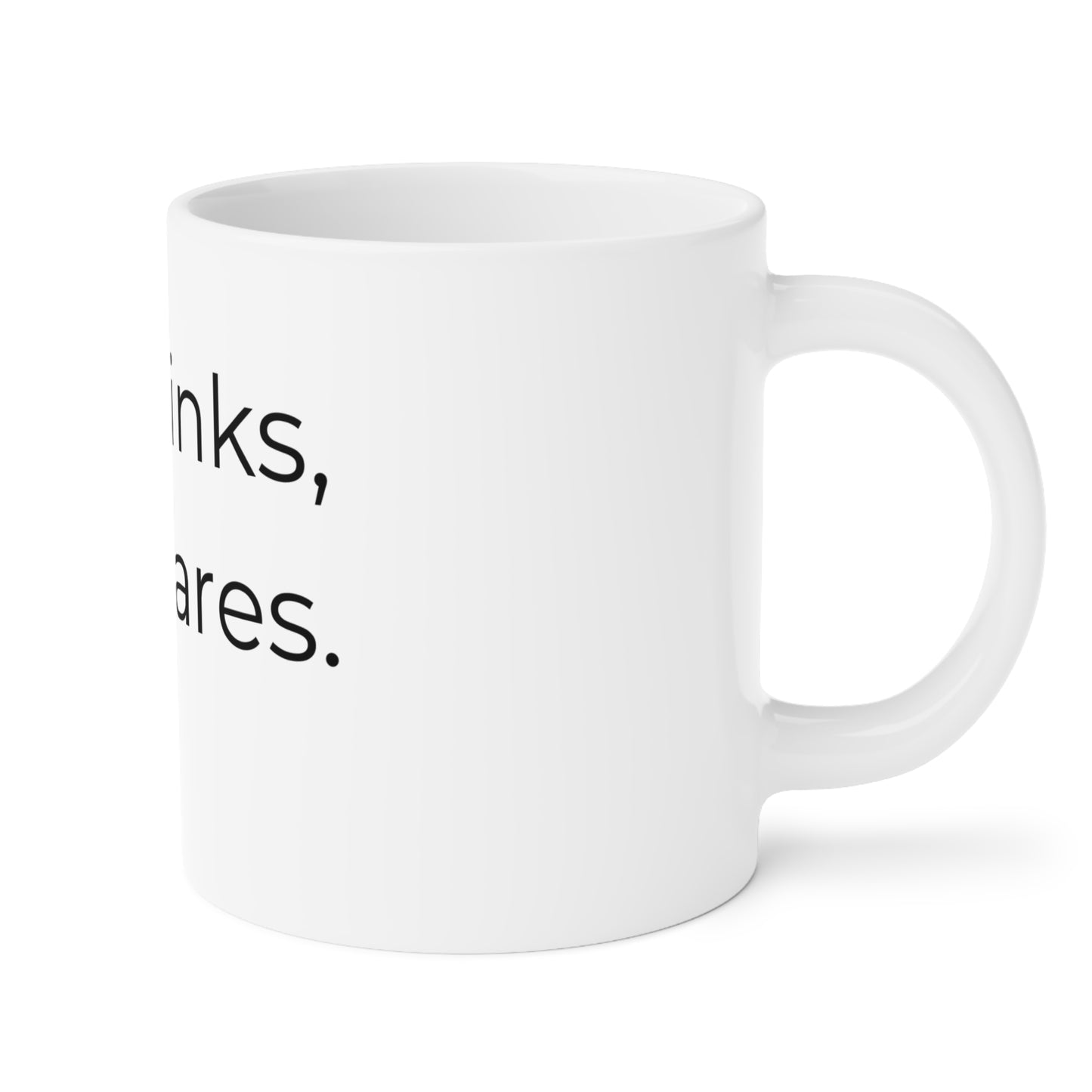 Hot drinks, cold stares. Ceramic Mug.