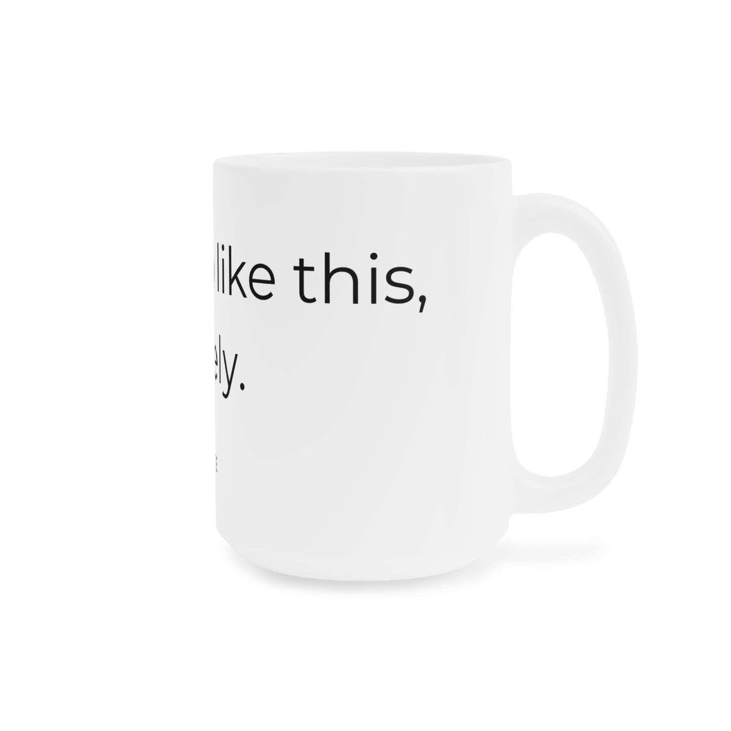 I woke up like this, barely. Ceramic Mugs.