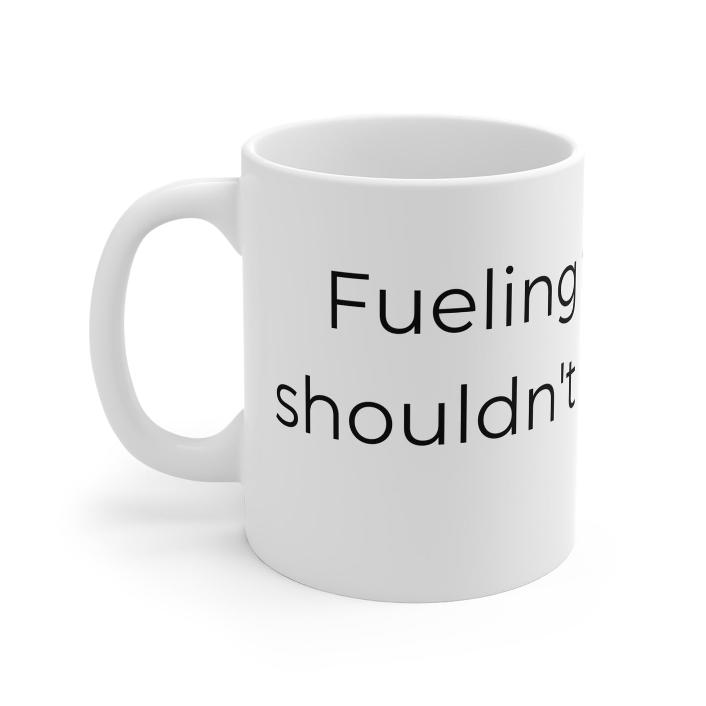 Fueling thoughts I should'nt be thinking. Ceramic Mugs