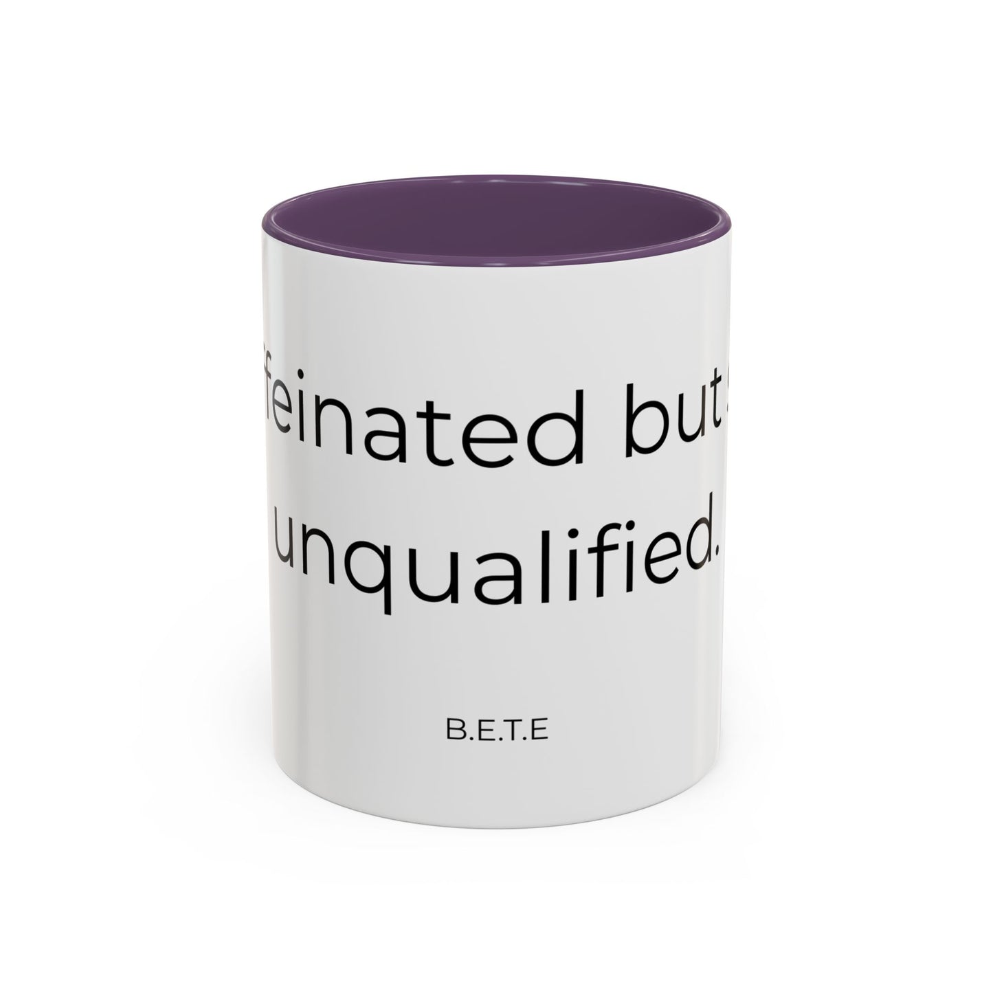 Caffeinated but unqualified Coffee Mug 2