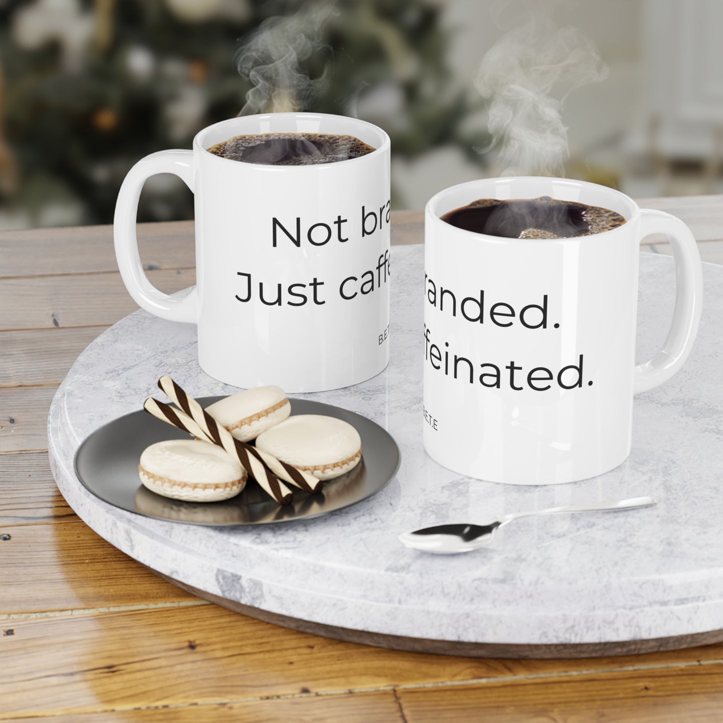 Not branded. Just caffeinated. Ceramic Mugs.