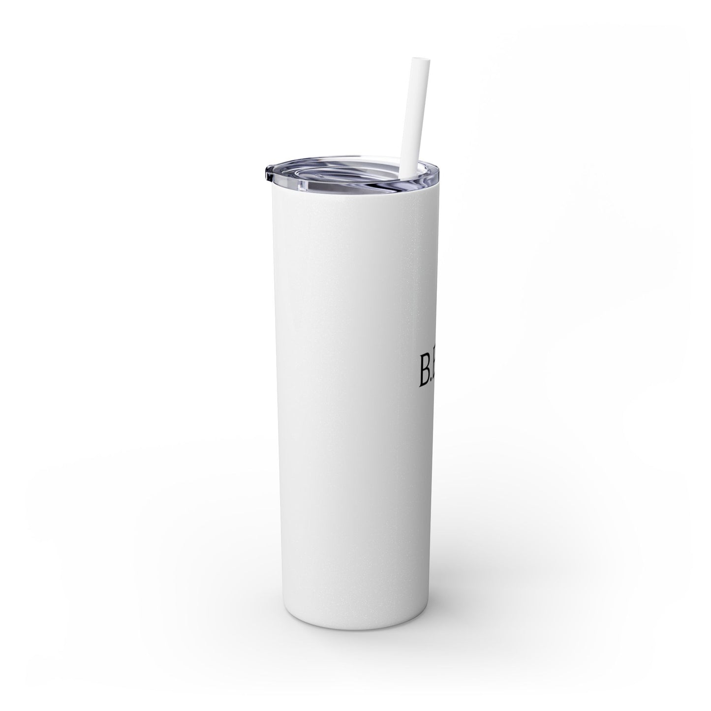 Skinny Tumbler — "B.E.T.E" 20oz Insulated Straw Cup