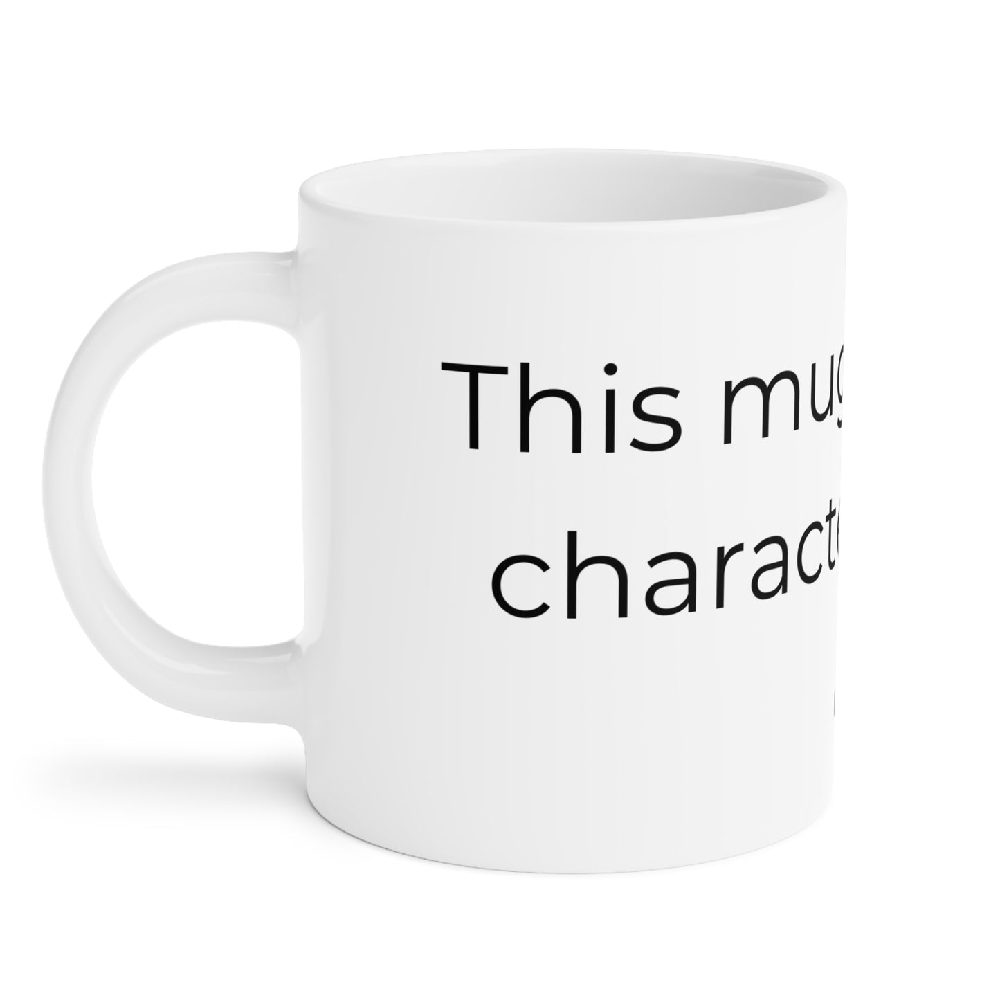 This mug has main character energy. Ceramic Mugs.