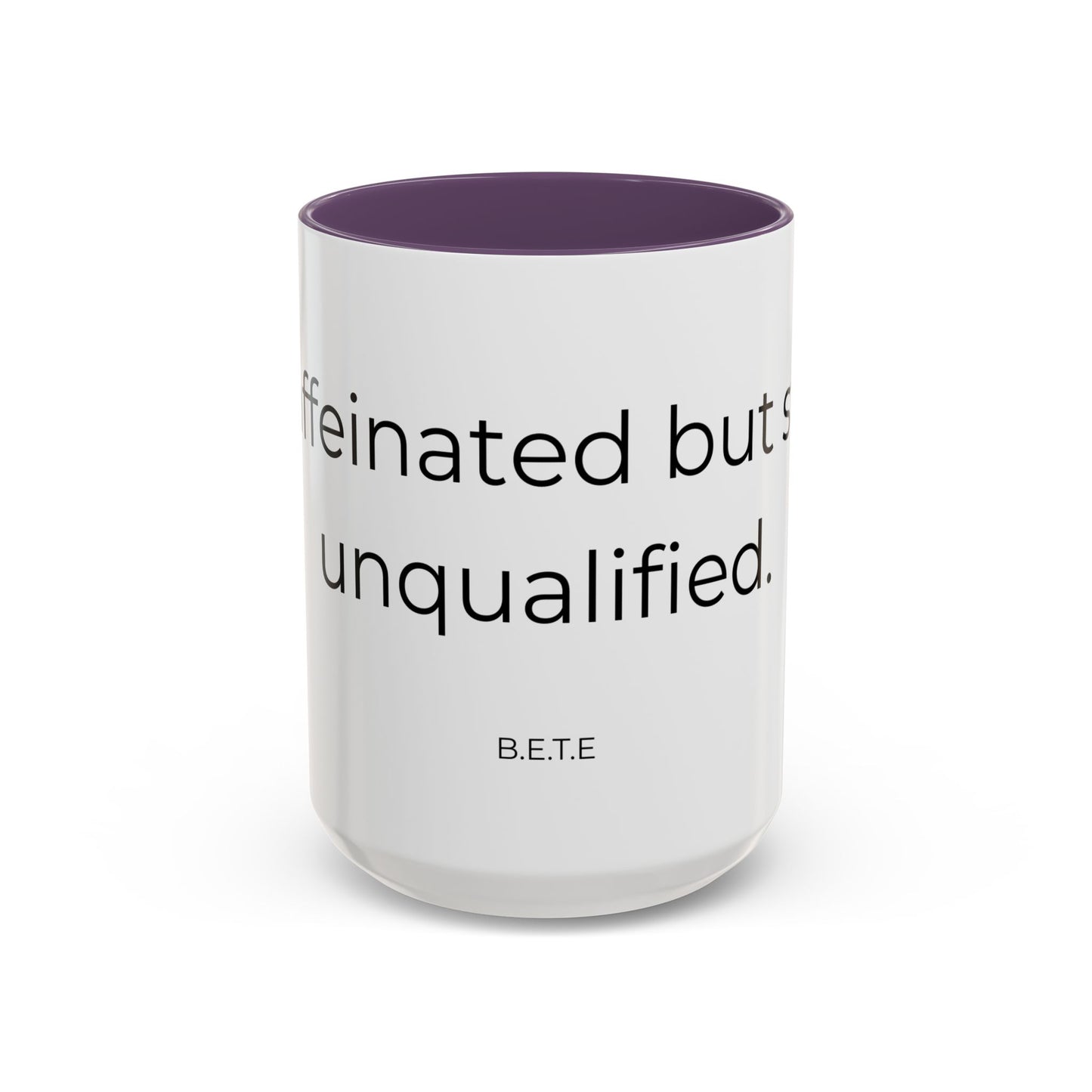Caffeinated but unqualified Coffee Mug 2