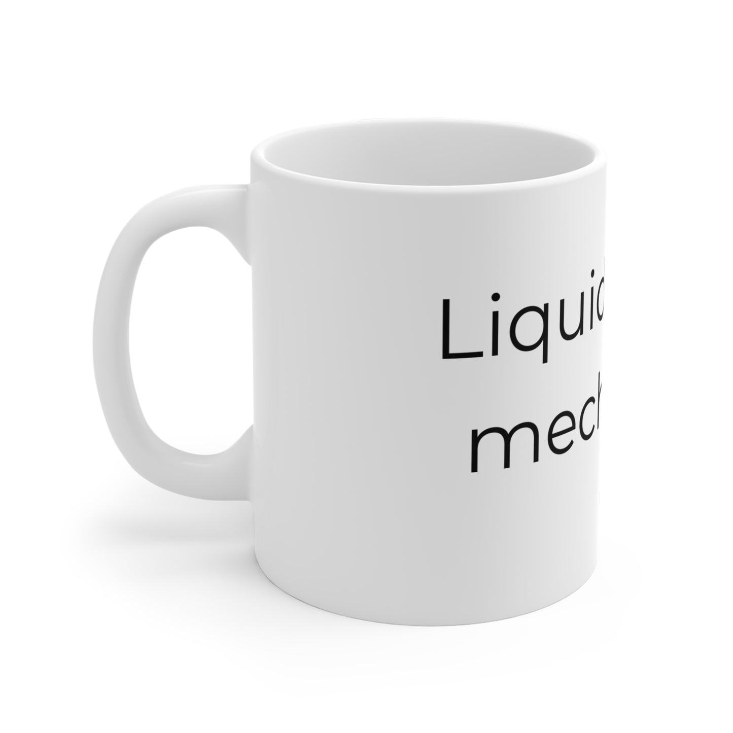 Liquid coping mechanism. Ceramic Mugs