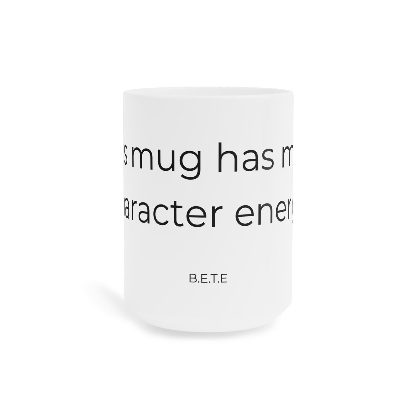 This mug has main character energy. Ceramic Mugs.