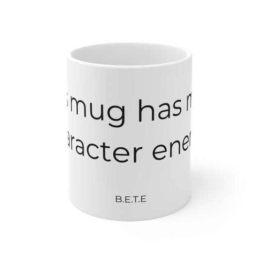 This mug has main character energy. Ceramic Mugs.