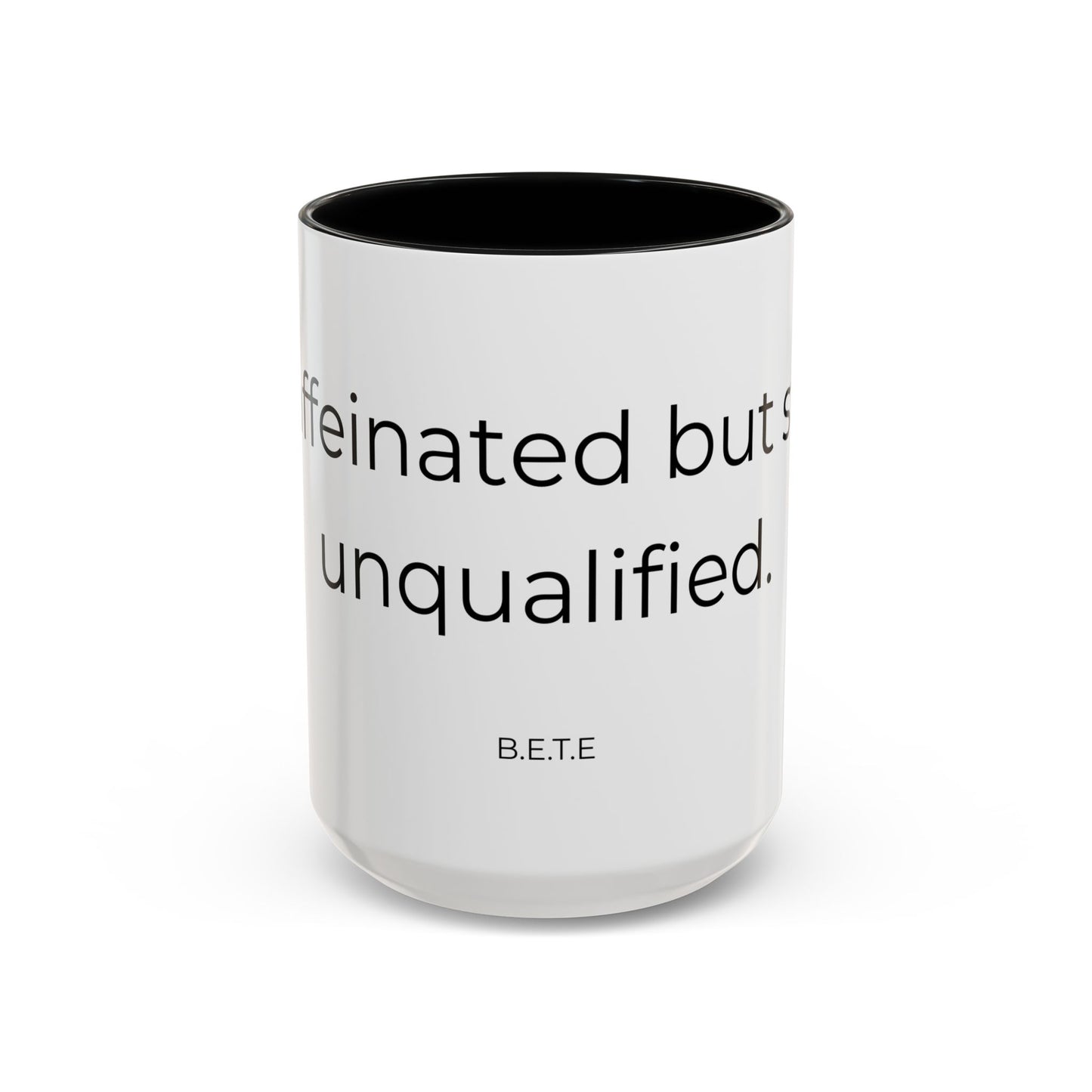 Caffeinated but unqualified Coffee Mug 2