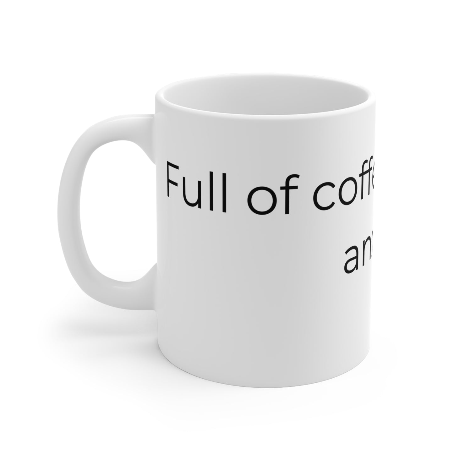 Full of Coffee & Anxiety Mug.