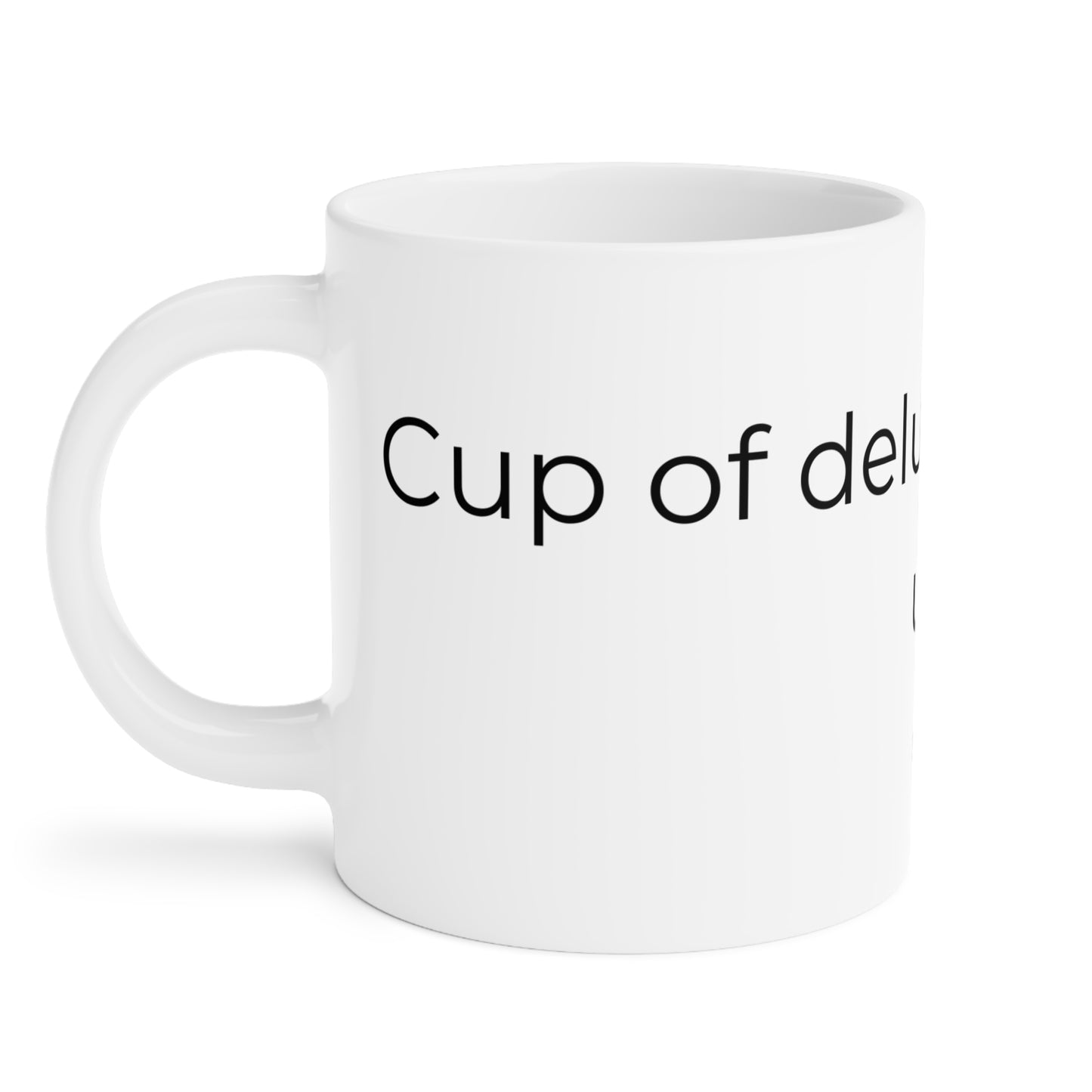 Cup of delusion coming up. Ceramic Coffee Mugs.