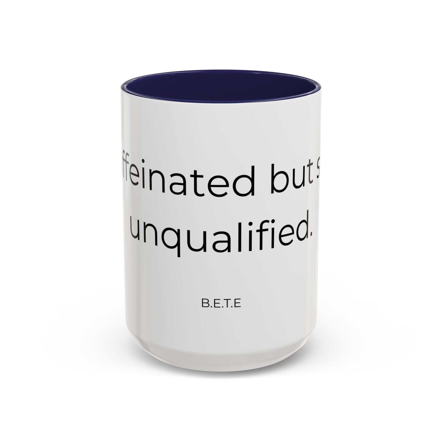 Caffeinated but unqualified Coffee Mug 2