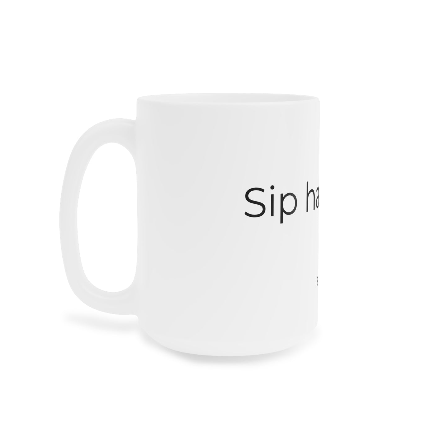 Sip Happens. Ceramic Mugs.