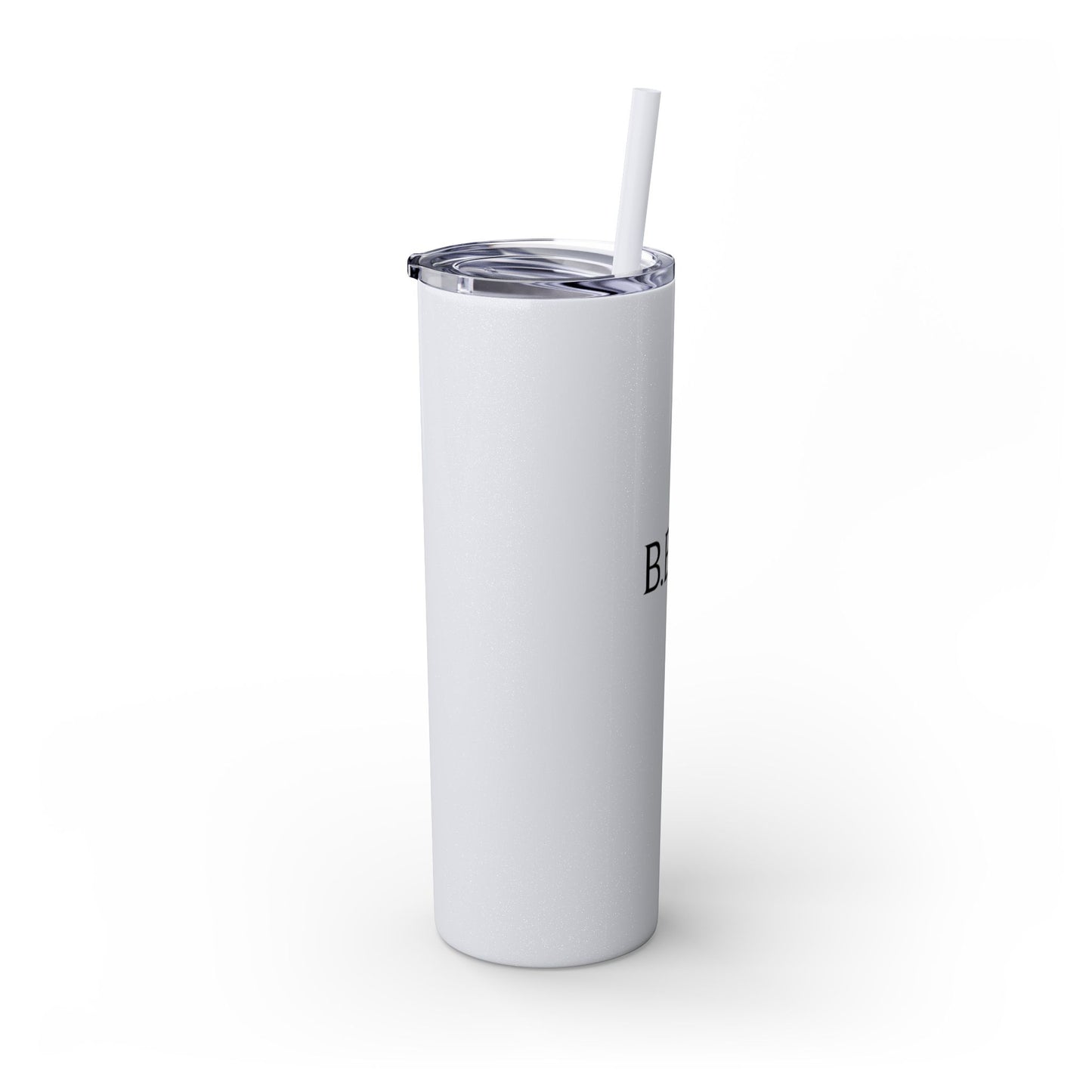 Skinny Tumbler — "B.E.T.E" 20oz Insulated Straw Cup