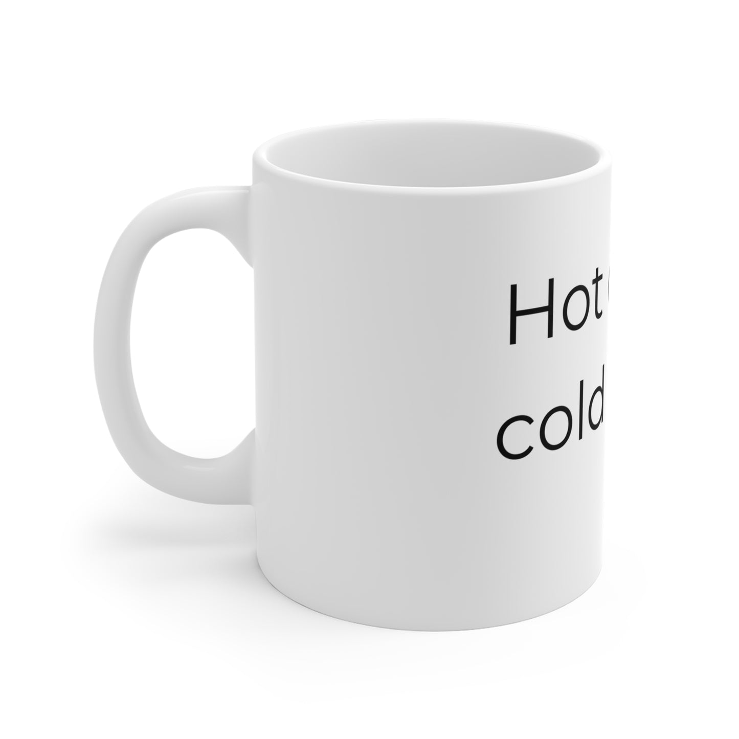 Hot drinks, cold stares. Ceramic Mug.