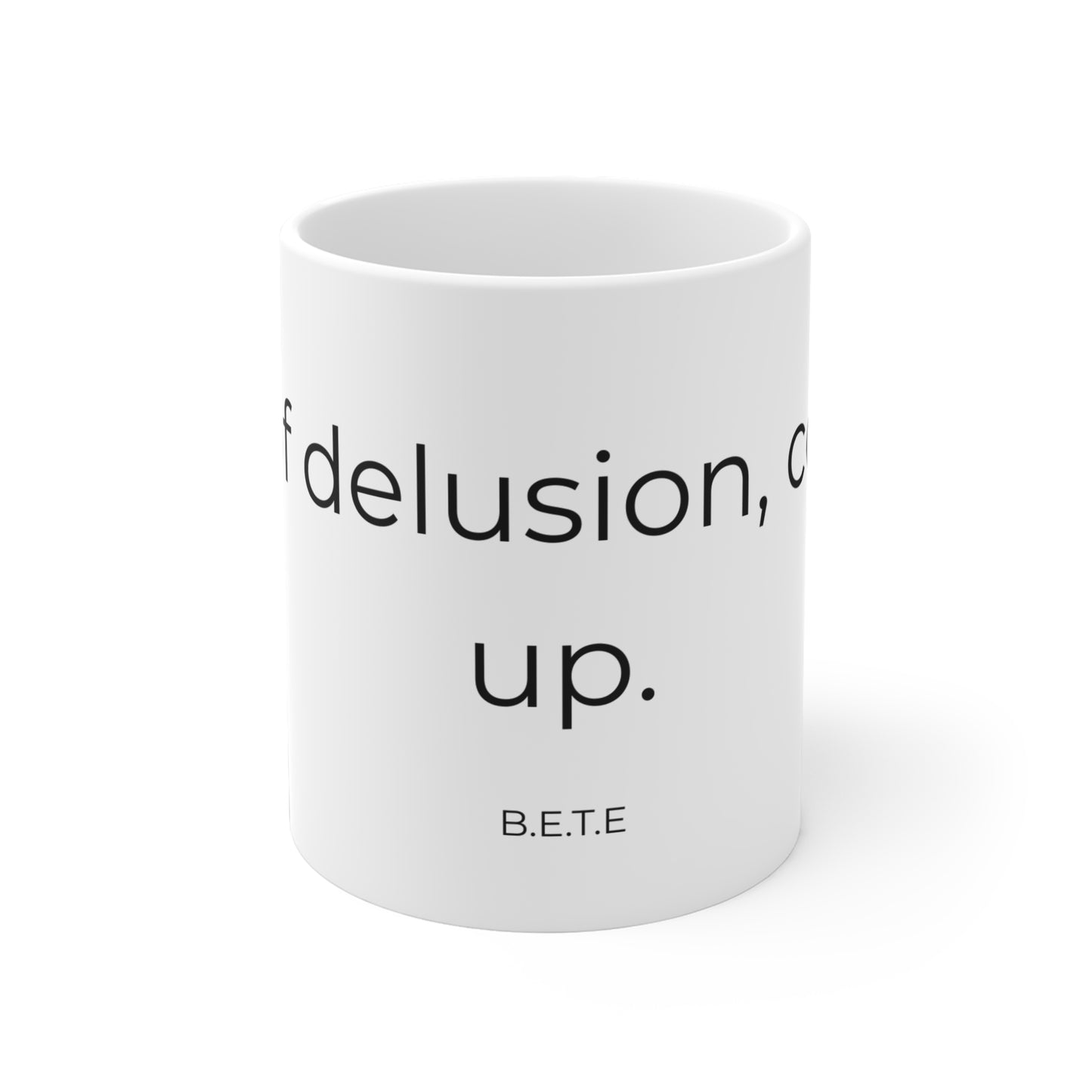 Cup of delusion coming up. Ceramic Coffee Mugs.
