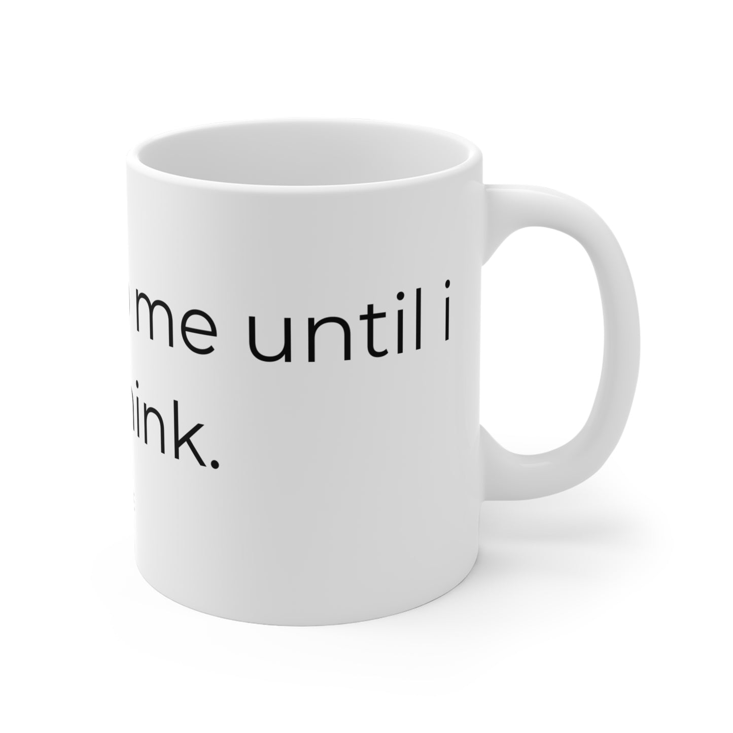 Dont talk to me until i overthink. Ceramic Mugs.