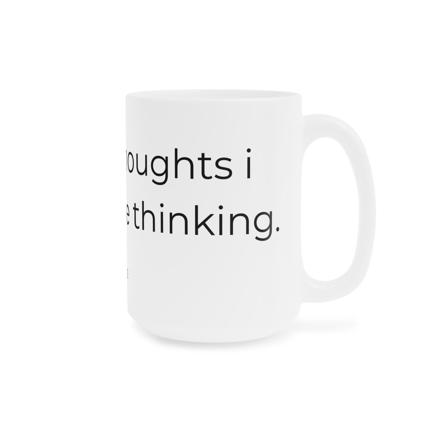 Fueling thoughts I should'nt be thinking. Ceramic Mugs