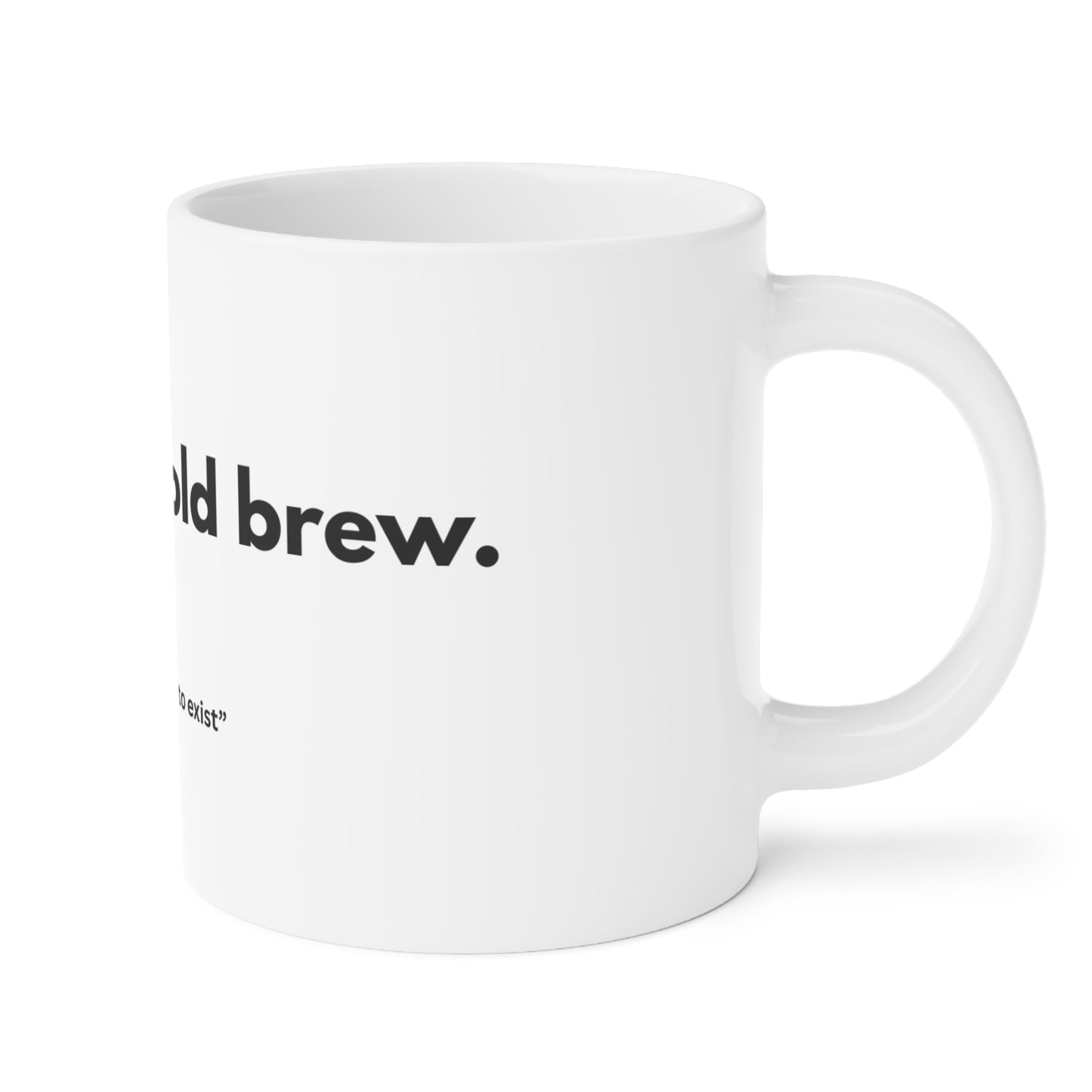 Hot mess. Cold brew. Ceramic mugs.