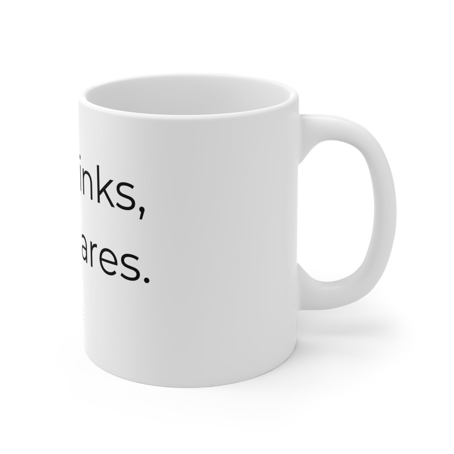 Hot drinks, cold stares. Ceramic Mug.