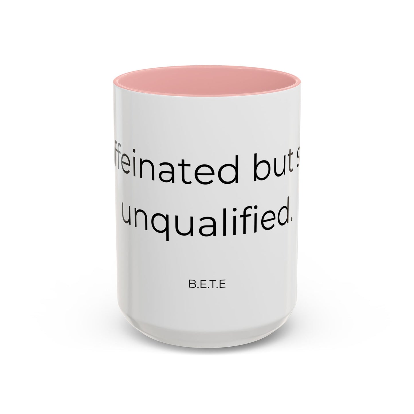 Caffeinated but unqualified Coffee Mug 2