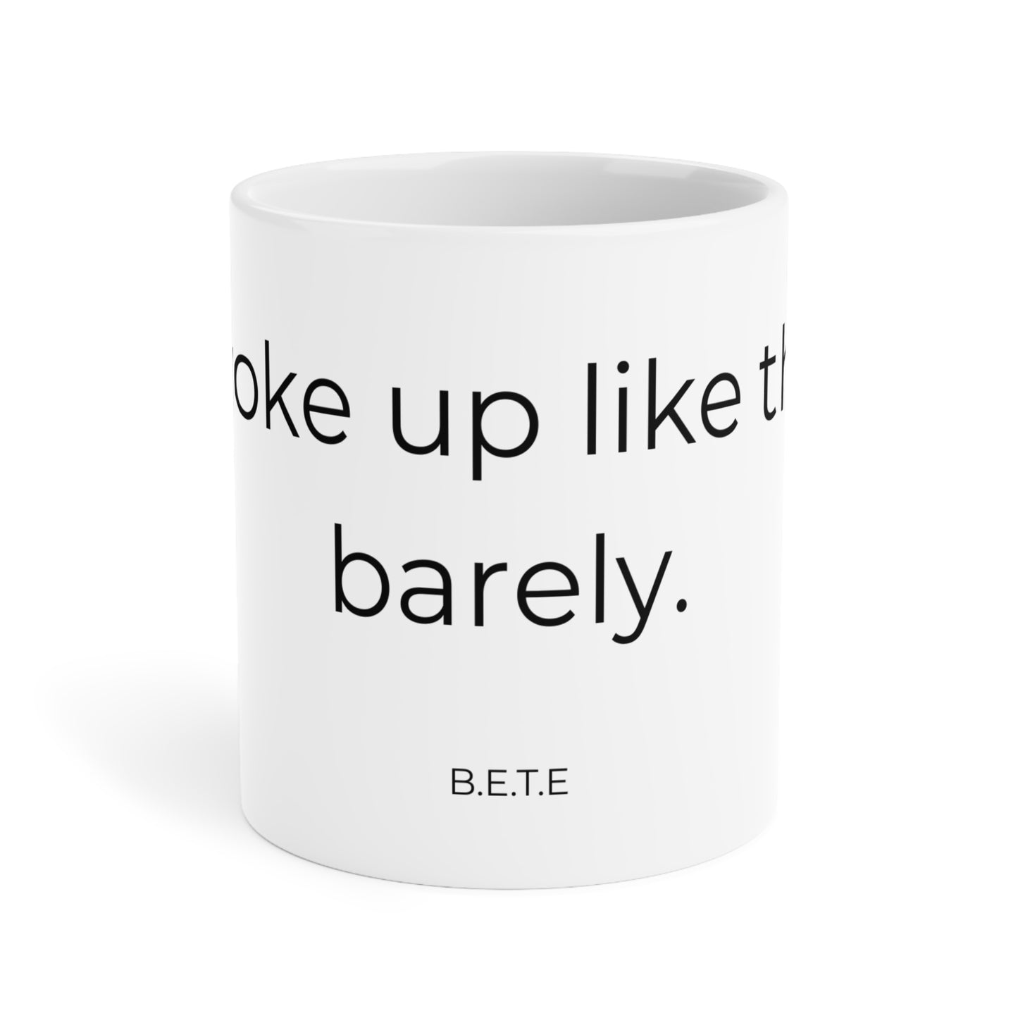I woke up like this, barely. Ceramic Mugs.