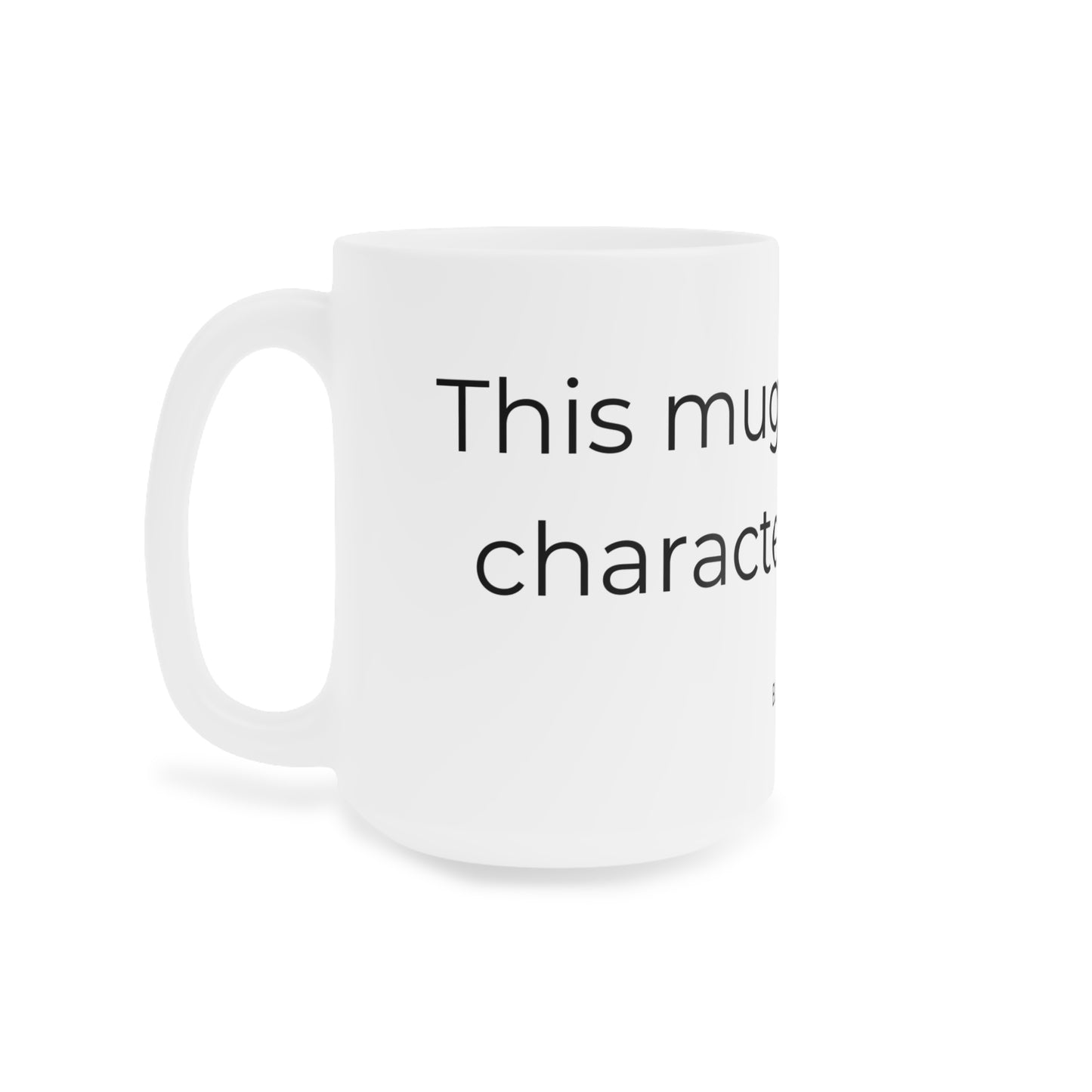 This mug has main character energy. Ceramic Mugs.