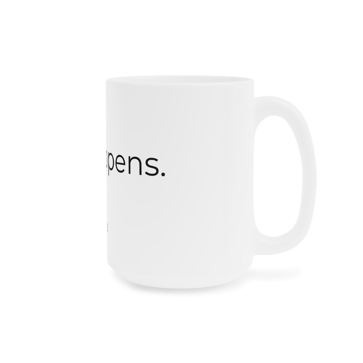 Sip Happens. Ceramic Mugs.