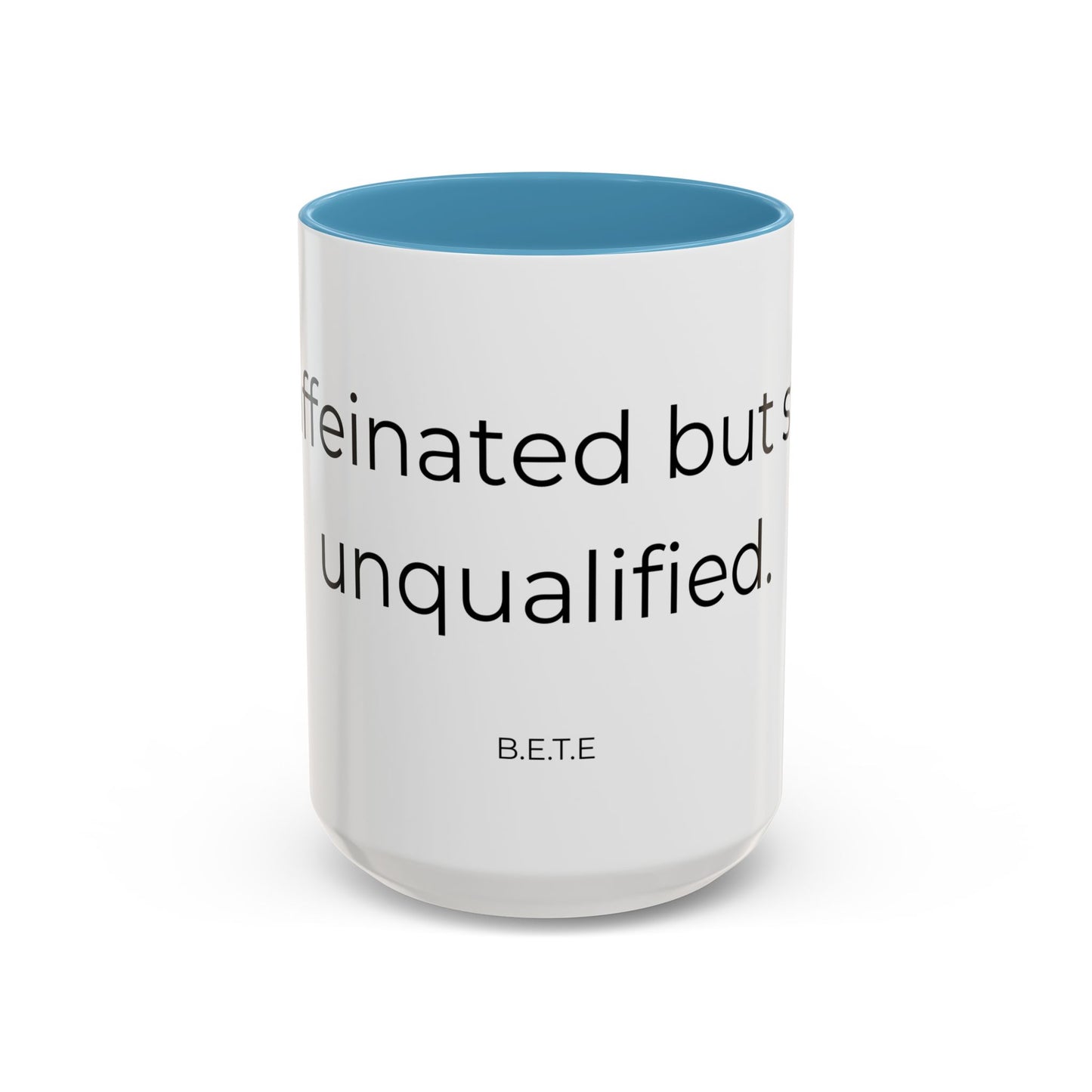 Caffeinated but unqualified Coffee Mug 2