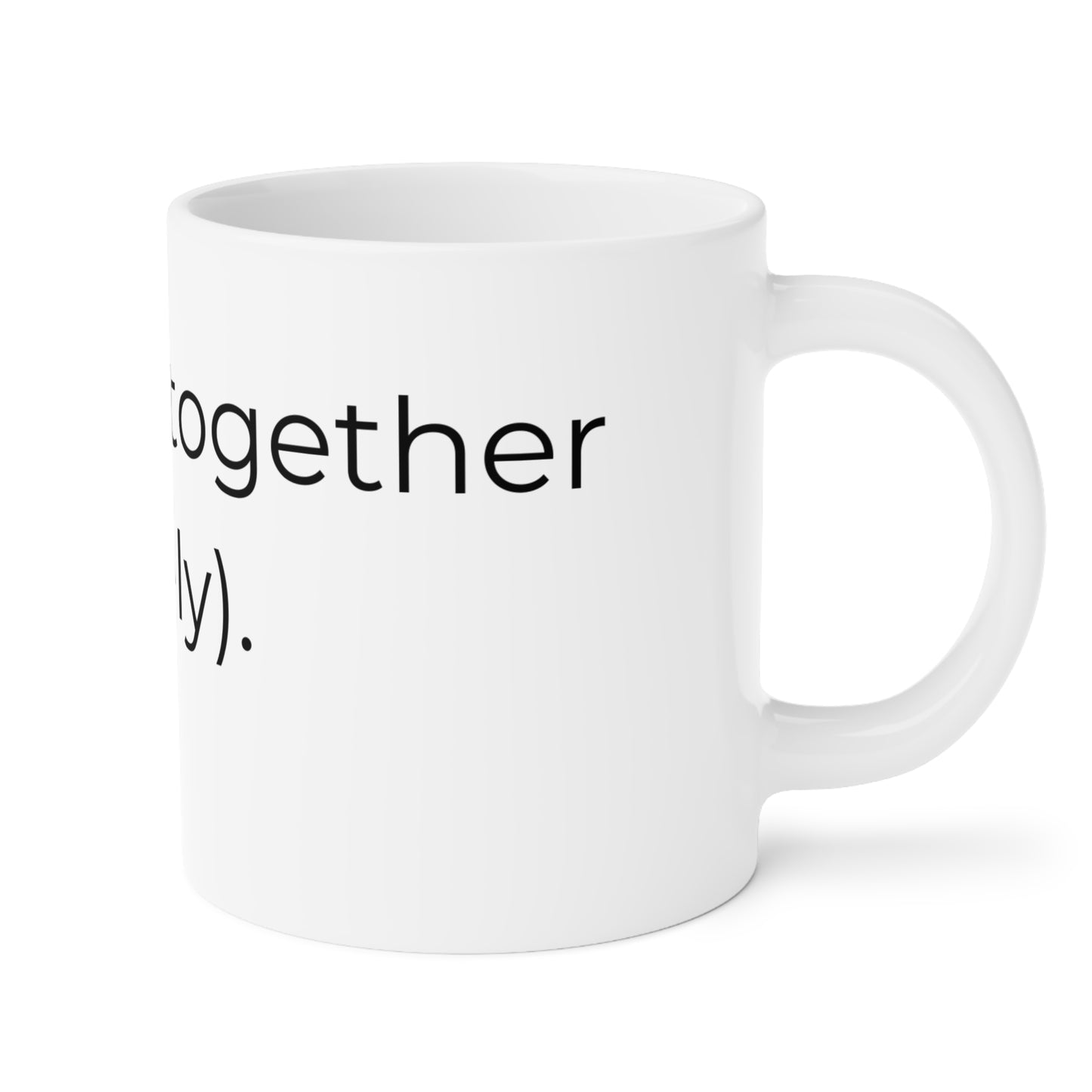 Holding it Together (Barely) - Ceramic Mug.