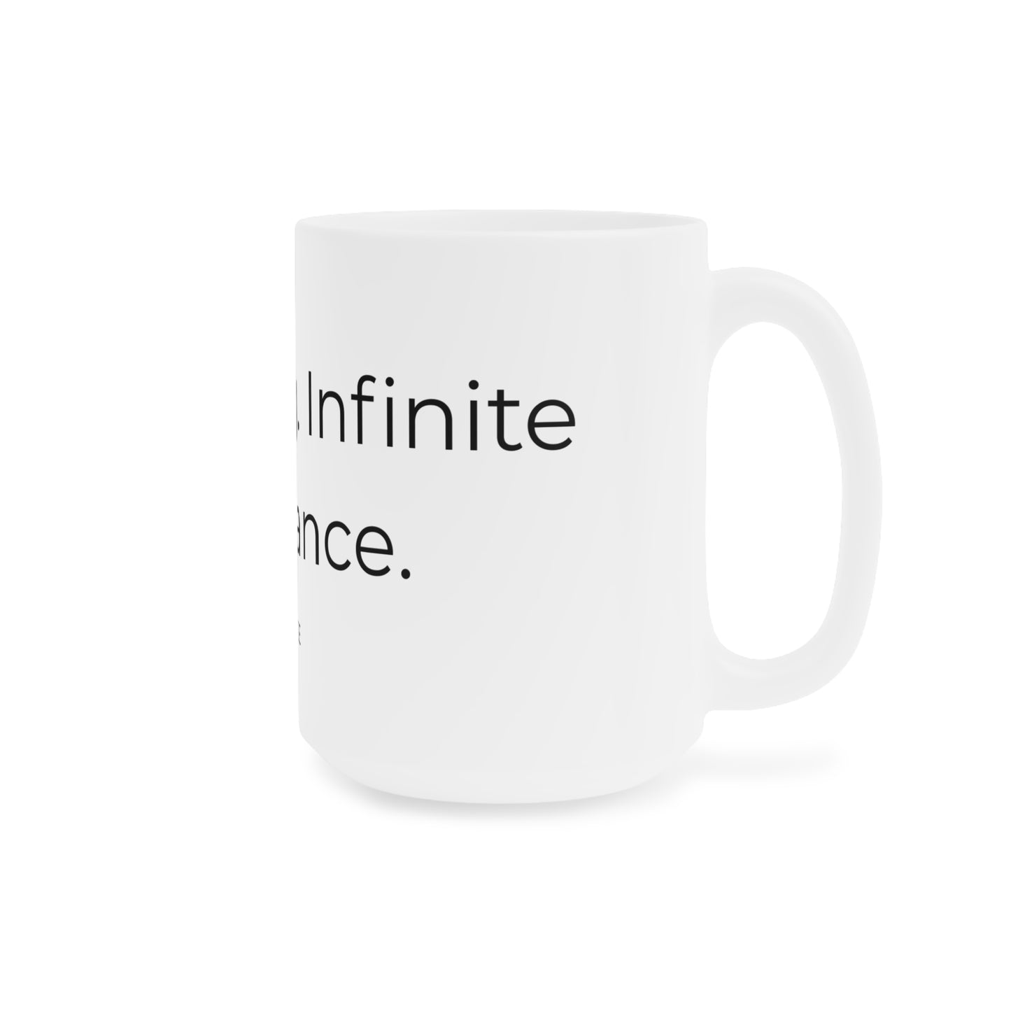 One Mug. Infinite Avoidance. Ceramic Mug.