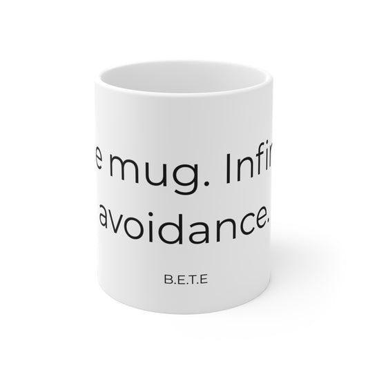 One Mug. Infinite Avoidance. Ceramic Mug.