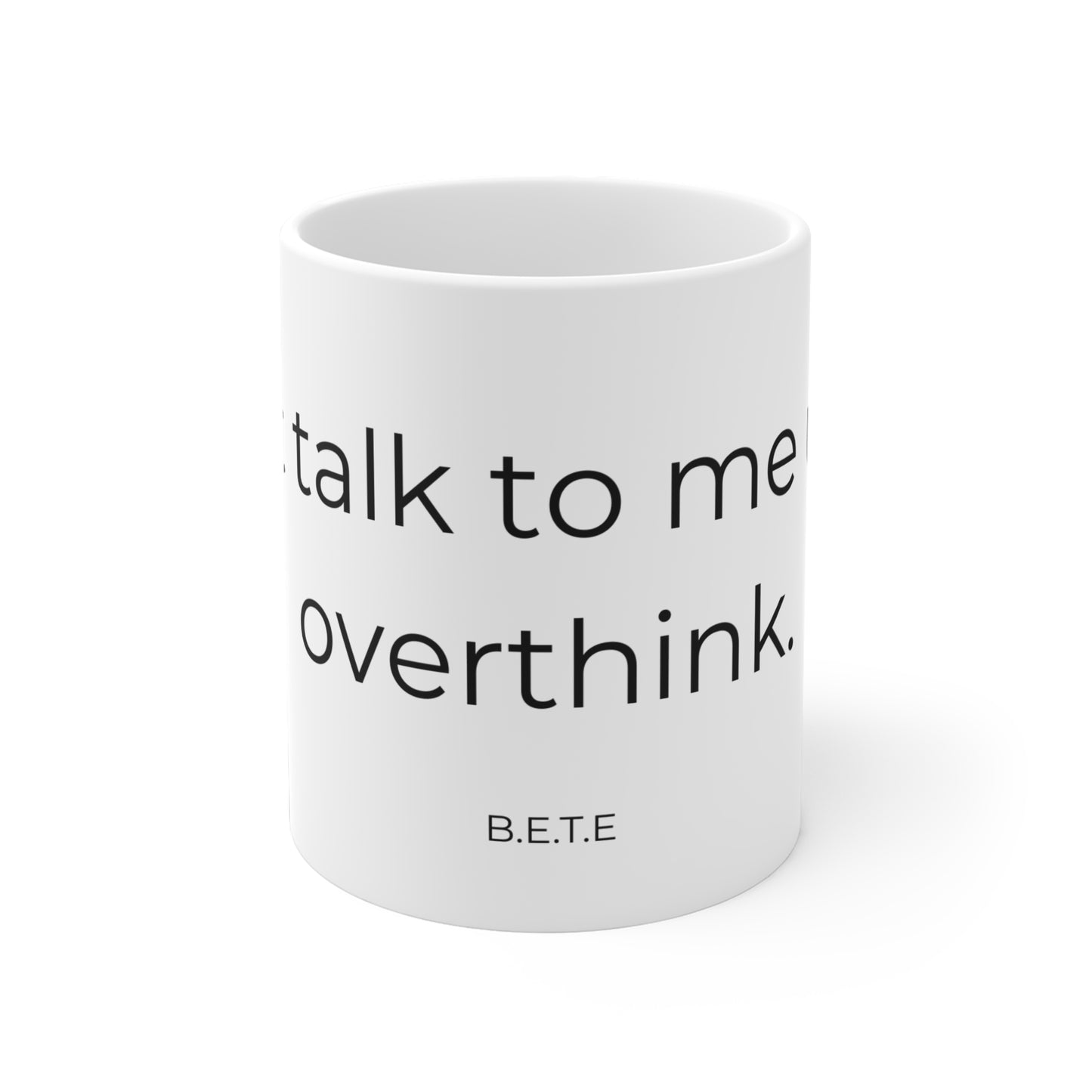 Dont talk to me until i overthink. Ceramic Mugs.