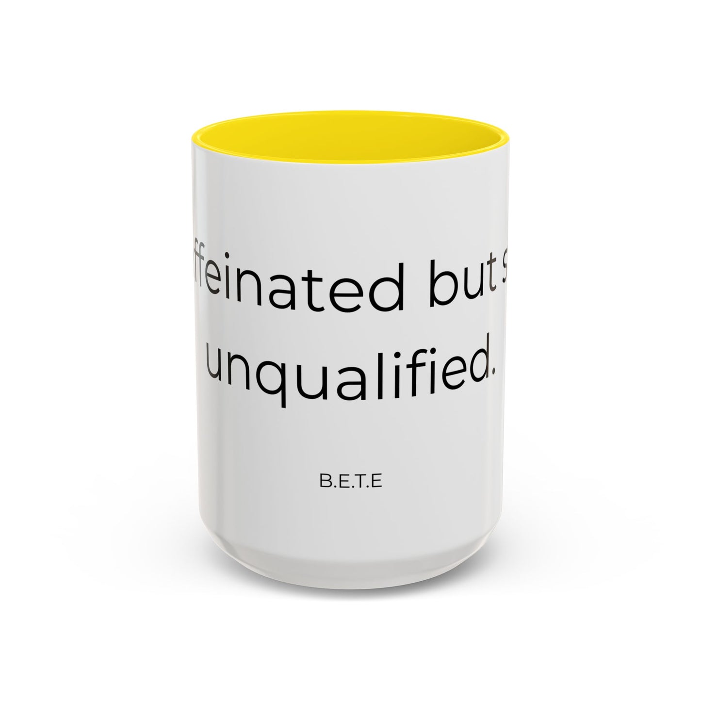 Caffeinated but unqualified Coffee Mug 2