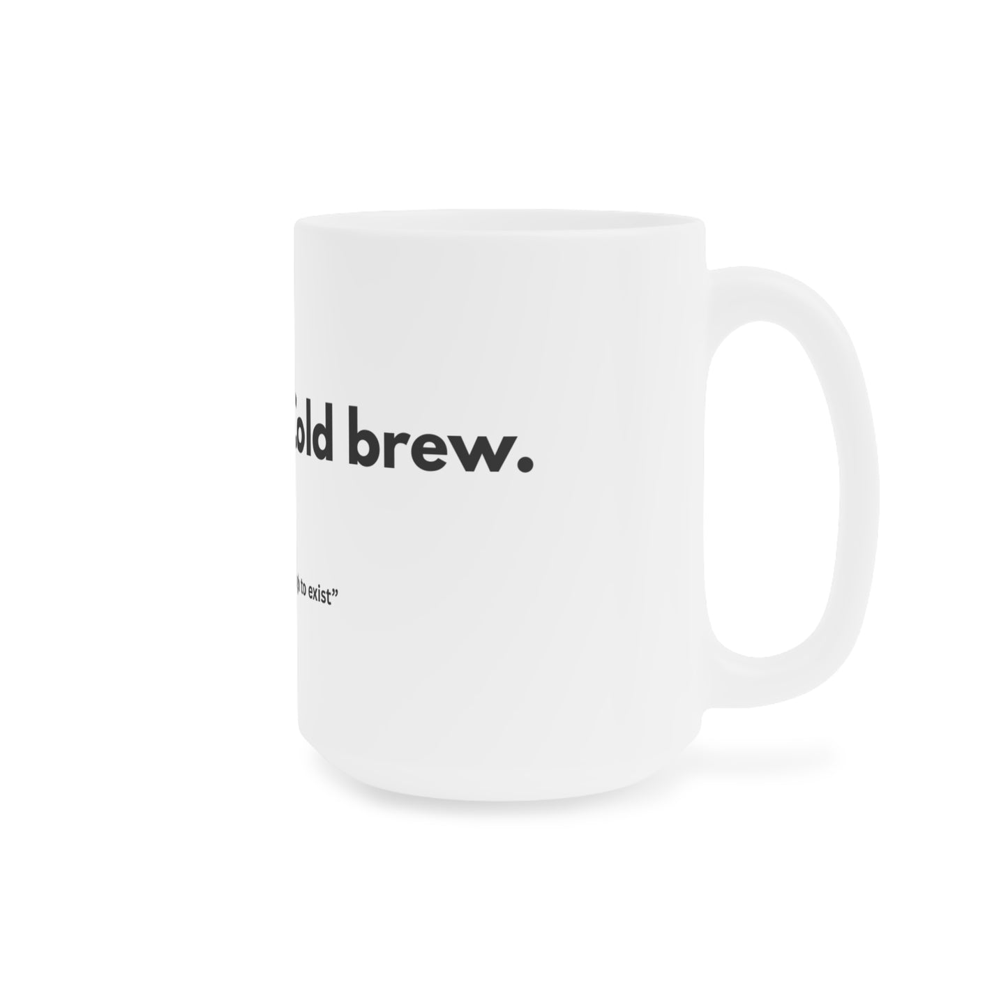 Hot mess. Cold brew. Ceramic mugs.