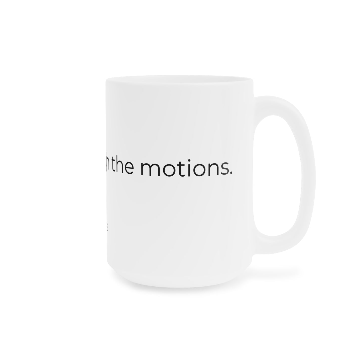 Mugging through the motions. Ceramic Mugs.