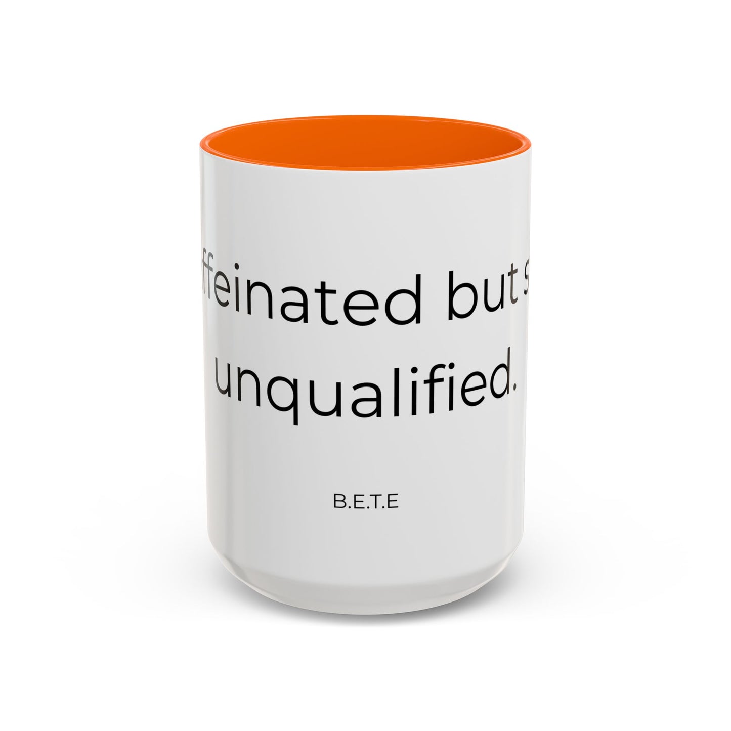 Caffeinated but unqualified Coffee Mug 2