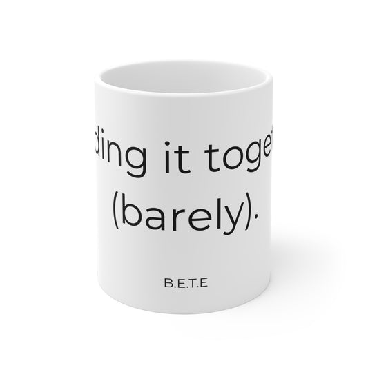 Holding it Together (Barely) - Ceramic Mug.