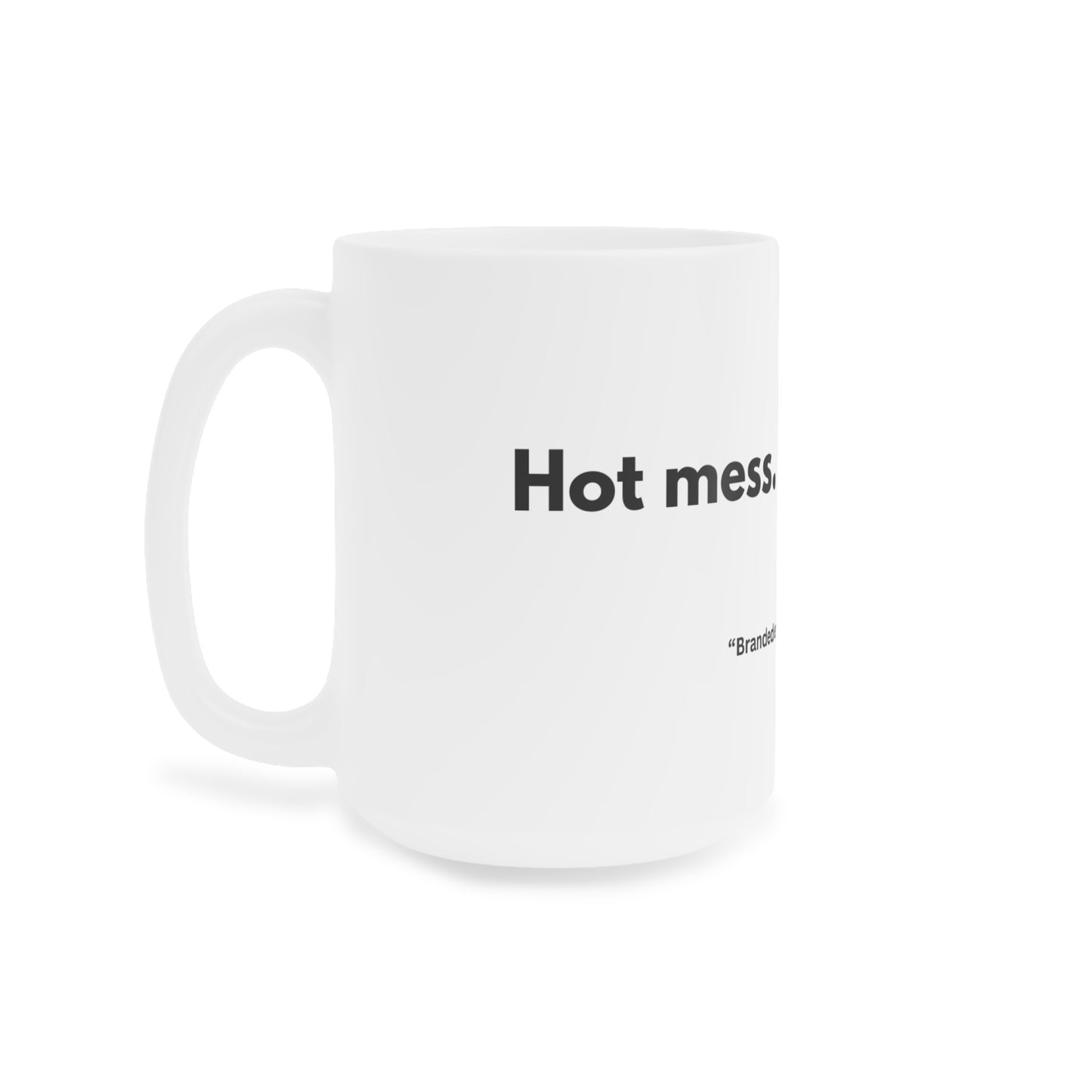Hot mess. Cold brew. Ceramic mugs.