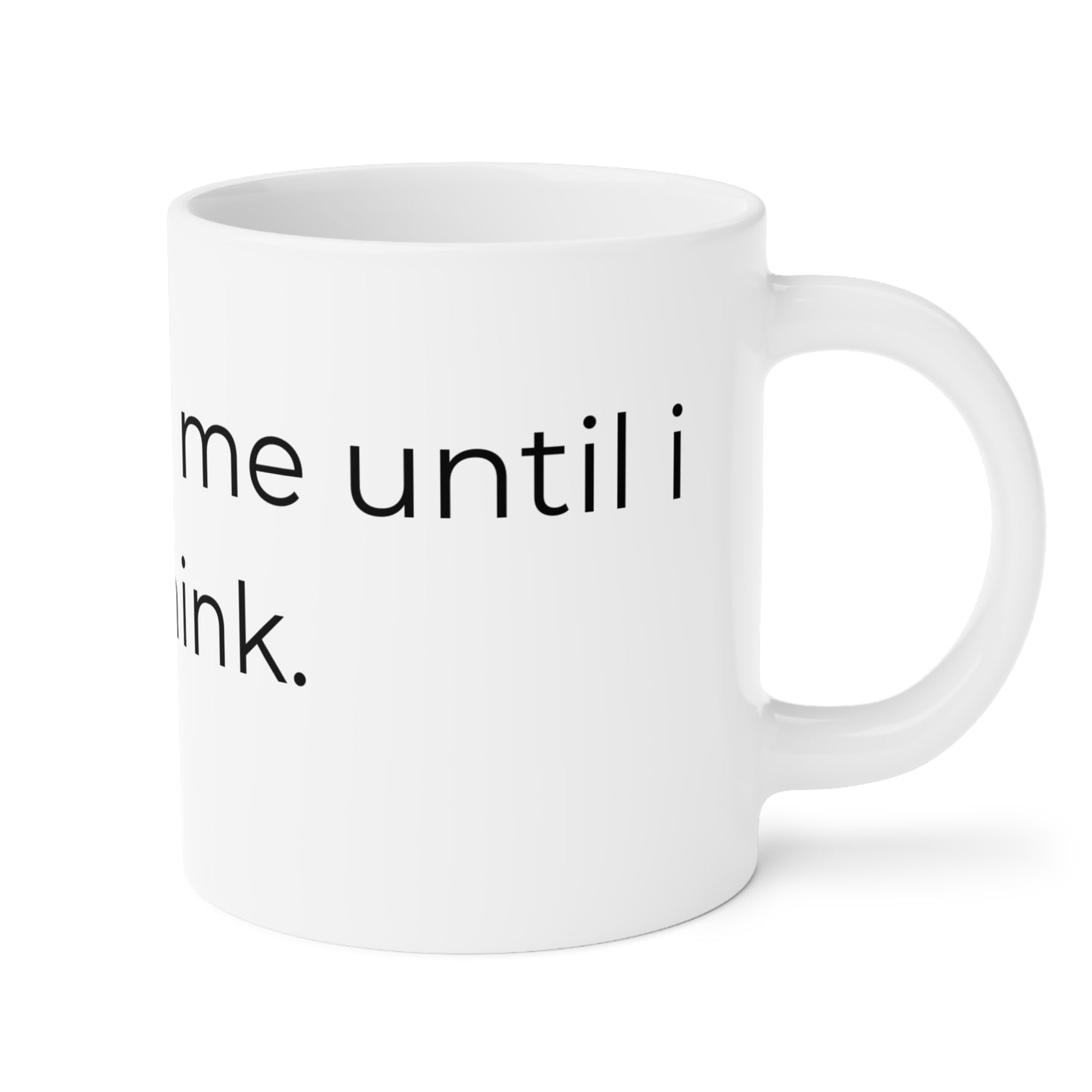 Dont talk to me until i overthink. Ceramic Mugs.